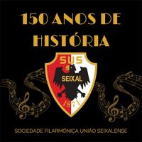 Sociedade Filarmónica União Seixalense - 150 Anos de História