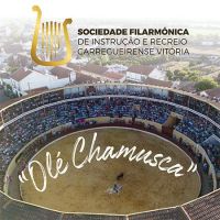 Sociedade Filarmónica Instrução e Recreio Carregueirense Vitória - “Olé Chamusca”