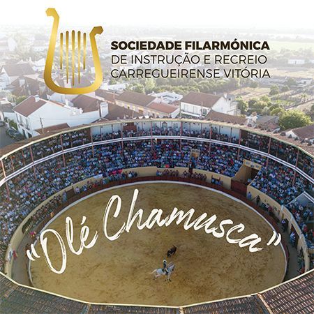 Sociedade Filarmónica Instrução e Recreio Carregueirense Vitória - “Olé Chamusca”