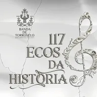Banda Torroselense Estrela D'Alva - 117 Ecos da História