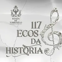 Banda Torroselense Estrela D'Alva - 117 Ecos da História