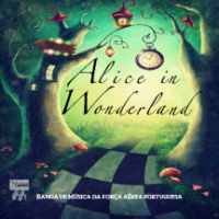 Banda de Música da Força Aérea Portuguesa - Alice in Wonderland
